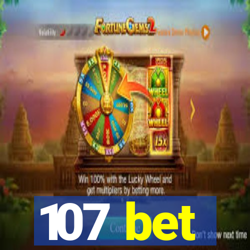 107 bet